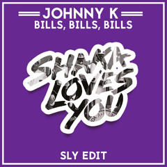 Johnny K - Bills, Bills, Bills (SLY Edit)