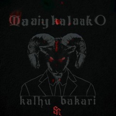Maaiy kalaako - Kalhu Bakari