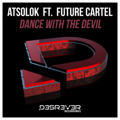 Atsolok Ft. Future Cartel - Dance With The Devil [FREE DOWNLOAD]