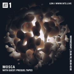Mosca NTS Show: 20th June 2018 (Guest: Prequel Tapes)