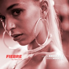 Fiebre (Bad Gyal)- Saudade x MSancho remix