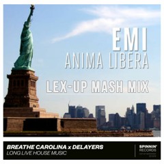 EMI x Breathe Carolina & Delayers -  ANIMA LIBERA x LONG LIVE HOUSE MUSIC  (LEX - UP 2K18 MASH MIX)