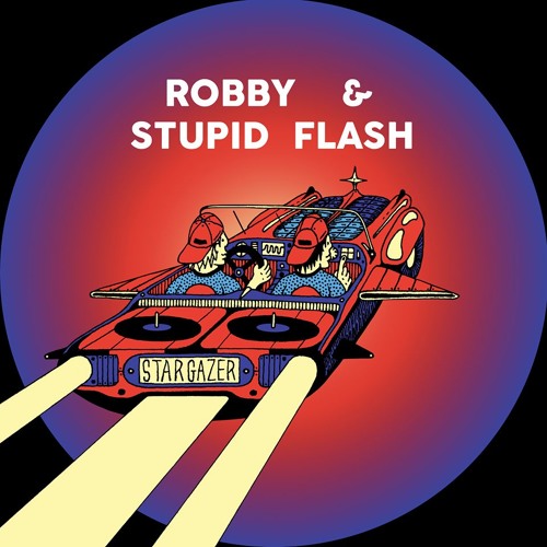PREMIERE: Robby & Stupid Flash – Stargazer [Dynamiterie Records]