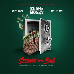 Klass Money - Secure The Bag Feat. Spitta Boi And Supa Sam Prod. By Kiidtacular and Professor Ben