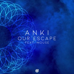 Anki feat. Mouse - Our Escape [OUT NOW]