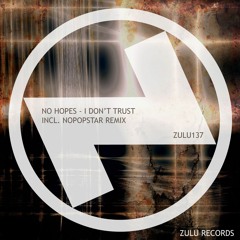 Premiere: No Hopes - I Don't Trust [Zulu Records]