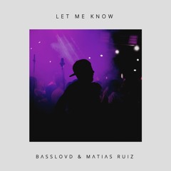Basslovd X Matias Ruiz - Let Me Know (Extended Mix)