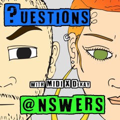 ?uestions @nswers with MiDi X Dekay [Ep 1]