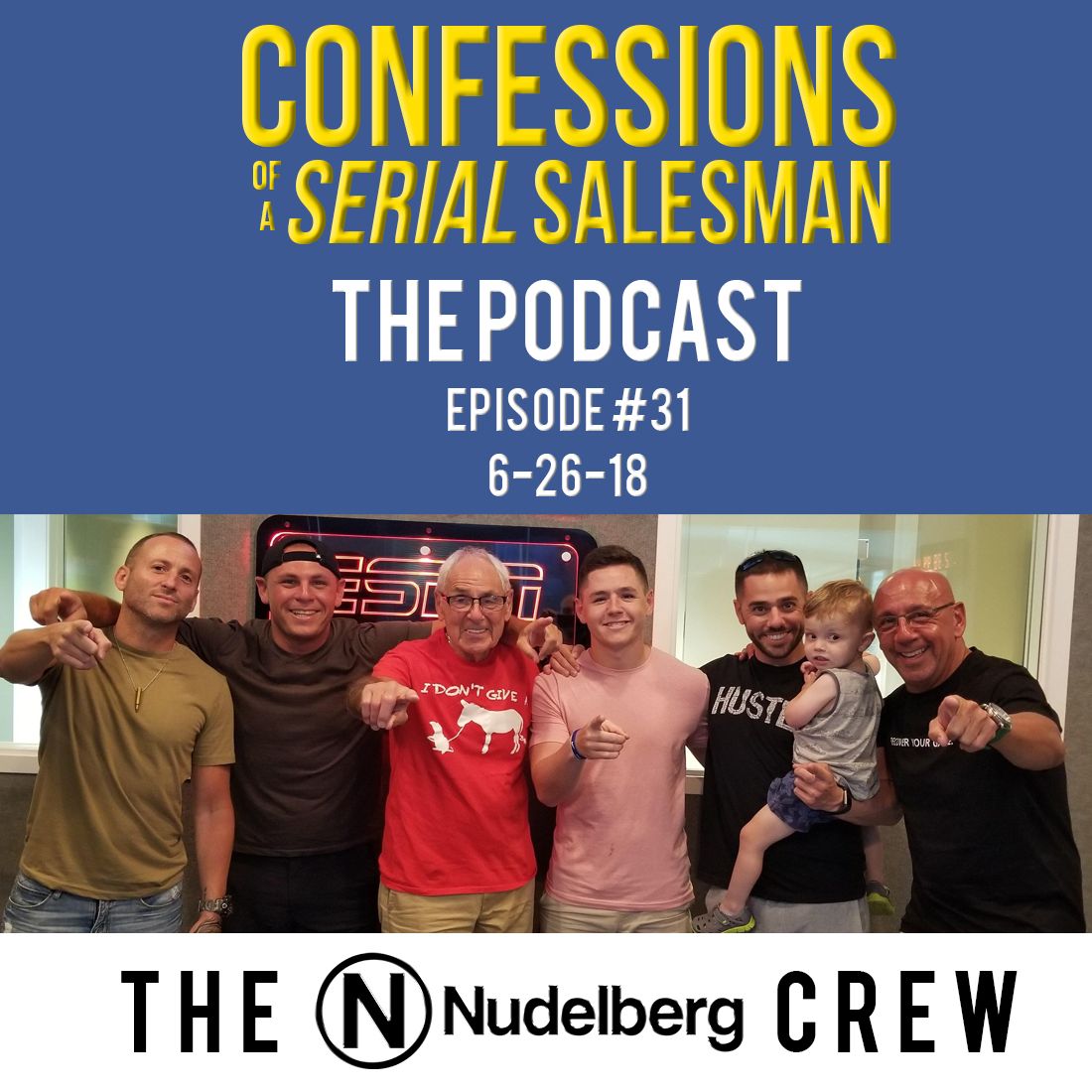 Confessions of a Serial Salesman The Podcast with the Nudelberg crew