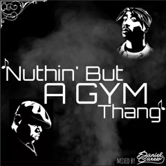 Nuthin' But A Gym Thang | Mixed By Daniel Carew