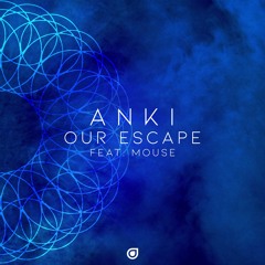 Anki - Our Escape ft Mouse