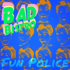 Bad Bistro - Fun Police
