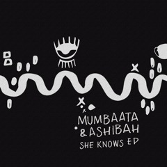 Mumbaata & Ashibah - She Knows (Snippet)
