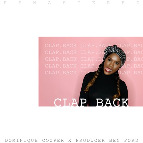 Clap Back - Dominique Cooper X Producer Ben Ford