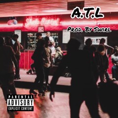 A.T.L (Prod. By Swirl)