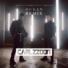 Martin Garrix Feat. Khalid - Ocean (CARLZZOON REMIX)