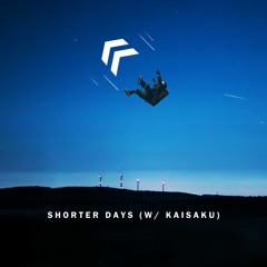 « Shorter Days (w/ Kaisaku)