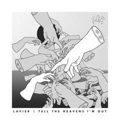 Lavier -  Tell The Heavens I'm Out