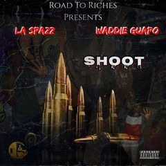 La Spazz Feat Waddie Guapo- Shoot