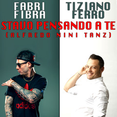 Fabri Fibra Feat. Tiziano Ferro - Stavo Pensando A Te (Alfredo Nini Tanz)