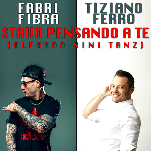 Stream Fabri Fibra Feat. Tiziano Ferro - Stavo Pensando A Te (Alfredo Nini  Tanz) by Alfredo Nini