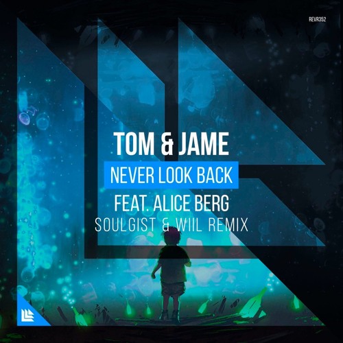 Tom & Jame (Feat. Alice Berg) - Never Look Back(Soulgist & WIIL Remix)