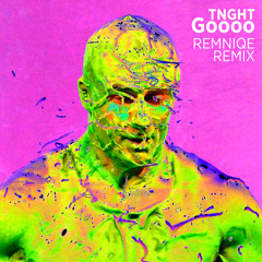 TNGHT - Goooo (Remniqe Remix)