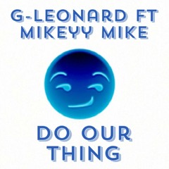 Do Our Thing ft. Mikeyy Mike