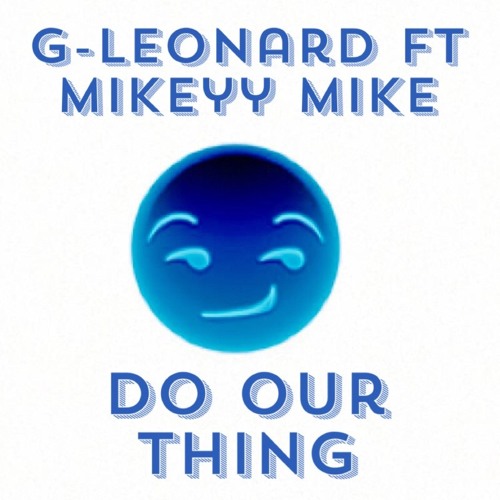 Do Our Thing ft. Mikeyy Mike
