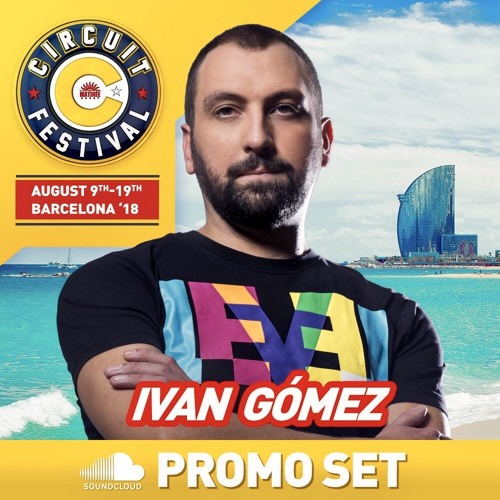 Stream IVAN GOMEZ CIRCUIT FESTIVAL 18 PROMO SET by IVAN GOMEZ | Listen ...