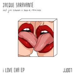 Jacque Saravanté - I Love Cha (Jini Cowan Remix)