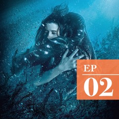 Episode Two: The Shape of Water