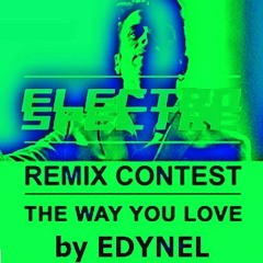 THE WAY YOU LOVE -Electro Spectre  - remix by edynel v2