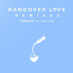 Kap Slap feat. Shaylen - Hangover Love (Friendzone Remix)