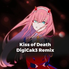 KISS OF DEATH (DigiCak3 Remix)
