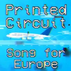 Song for Europe Teaser https://www.patreon.com/printedcircuit