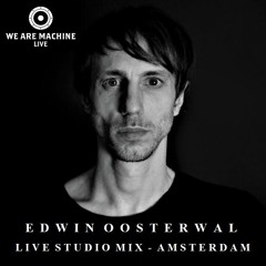 We Are Machine - Live 003 - Edwin Oosterwal