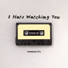 I Hate Watching You - Test #4 - Band Experiment