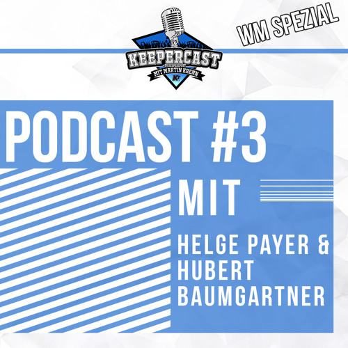 KEEPERcast #3 WM-Analyse mit Helge Payer & Hubert Baumgartner