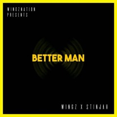 Better Man(ft Stinjah)