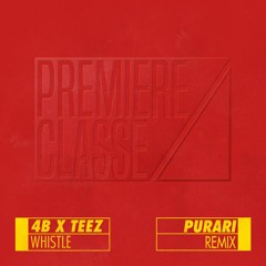4B & Teez - Whistle (PURARI Remix)