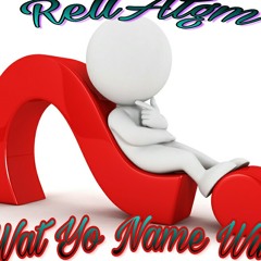 Wat Yo Name Wuz
