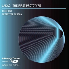 LAKAC - Prototype Person (Original Mix) SC Cut - OUT NOW ! ! ! [Indeep'n'dance records]
