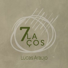 7 Laços - Lucas Araújo