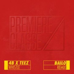 4B & Teez - Whistle (BAILO REMIX)