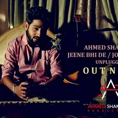 Jeene Bhi De / Jo Bhi Kasmein | Ahmed Shamueel (Unplugged Medley)