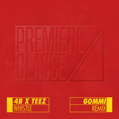 4B x TEEZ - WHISTLE (GOMMI REMIX)