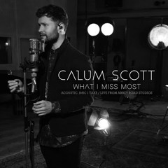 What I miss most - Calum Scott cover