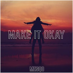 Mesqo - Make It Okay