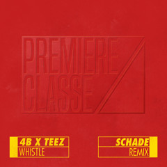 4B & Teez - Whistle (Schade Remix)